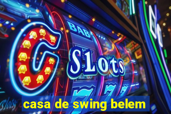 casa de swing belem